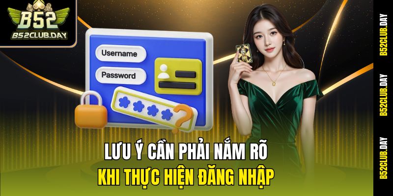 Lưu ý cần phải nắm rõ khi thực hiện đăng nhập